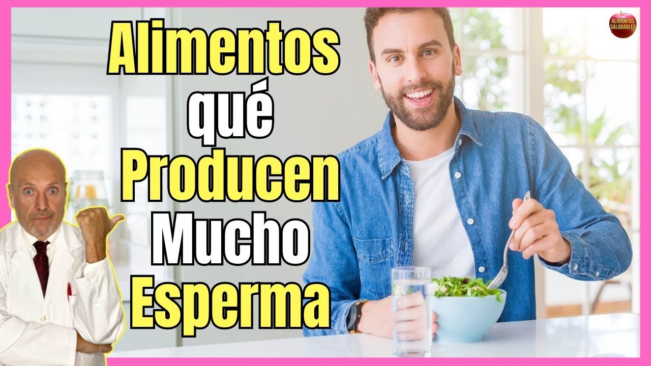 Alimentos Que Producen Mucho Esperma